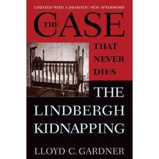 The Case That Never Dies: The Lindbergh Kidnapping, Rutgers Univ Pr