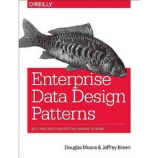 Enterprise Data Design Patterns: Best Practices for Putting Hadoop to Work, Oreilly & Associates Inc