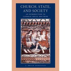 Church State and Society: An Introduction to Catholic Social Doctrine
