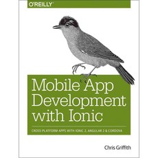 Mobile App Development With Ionic 2: Cross-Platform Apps With Ionic Angular and Cordova, Oreilly & Associates Inc