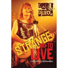Strange Way to Live: A Story of Rock 'n' Roll Resurrection, Dundurn Pr Ltd