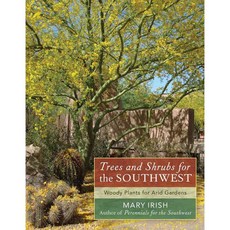 Trees and Shrubs for the Southwest: Woody Plants for Arid Gardens, Timber Pr