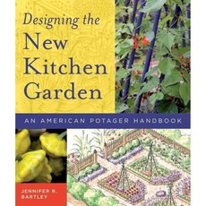 Designing the New Kitchen Garden: An American Potager Handbook, Timber Pr