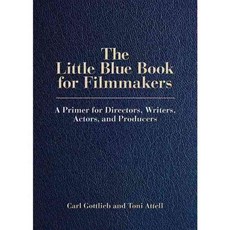 The Little Blue Book for Filmmakers: A Primer for Directors Writers Actors and Producers, Limelight Editions