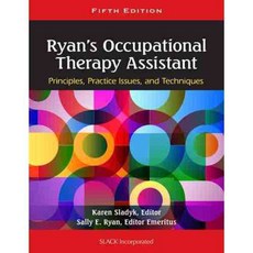 Ryan's Occupational Therapy Assistant: Principles Practice Issues and Technqiues, Slack Inc