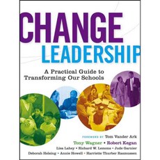 Change Leadership: A Practical Guide to Transforming Our Schools, Jossey-Bass Inc Pub