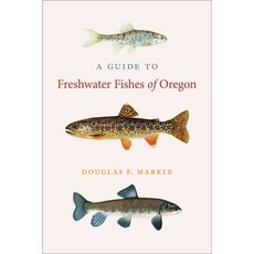 A Guide to Freshwater Fishes of Oregon, Oregon State Univ Pr