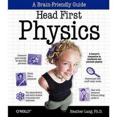 Head First Physics: A Learner's Companion to Mechanics and Practical Physics, Oreilly & Associates Inc