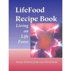 Lifefood Recipe Book: Living on Life Force, North Atlantic Books