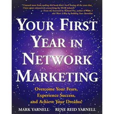 Your First Year in Network Marketing: Overcome Your Fears Experience Success and Achieve Your Dreams!, Three Rivers Pr