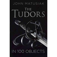 The Tudors in 100 Objects, History Pr Ltd
