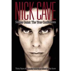 Nick Cave: Sinner Saint: the True Confessions Thirty Years of Essential Interviews, Plexus Pub