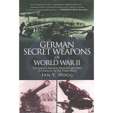German Secret Weapons of World War II: The Missiles Rockets Weapons and New Technology of the Third Reich, Skyhorse Pub Co Inc