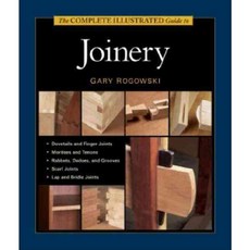 The Complete Illustrated Guide to Joinery, Taunton Pr