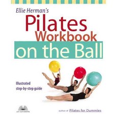 Ellie Herman's Pilates Workbook on the Ball: Illustrated Step-By-Step Guide, Ulysses Pr