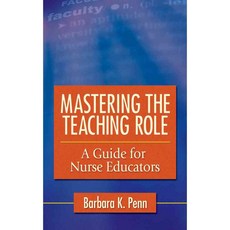 Mastering the Teaching Role: A Guide for Nurse Educators, F A Davis Co