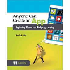 Anyone Can Create an App: Beginning Iphone and Ipad Programming, Manning Pubns Co