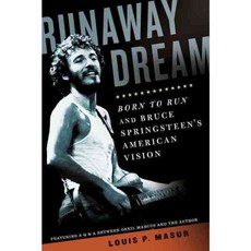 Runaway Dream: Born to Run and Bruce Springsteen's American Vision, Bloomsbury Pub Plc USA
