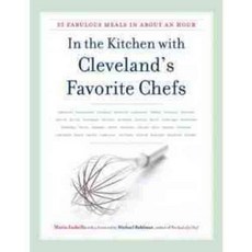 In the Kitchen with Cleveland's Favorite Chefs: 35 Fabulous Meals in About an Hour, Black Squirrel Books
