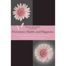 Hormones Health and Happiness: A Natural Medical Formula for Rediscovering Youth With Bioidentical Hormones, Advantage Media Group