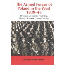 The Armed Forces of Poland in the West 1939-46: Strategic Concepts Planning Success but No Victory!, Helion & Co Ltd