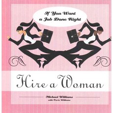 If You Want a Job Done Right Hire a Woman, Tate Pub & Enterprises Llc