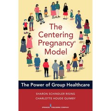 The CenteringPregnancy Model: The Power of Group Health Care, Springer Pub Co