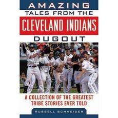 Amazing Tales from the Cleveland Indians Dugout: A Collection of the Greatest Tribe Stories Ever Told, Sports Publishing LLC