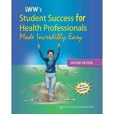 LWW's Student Success for Health Professionals Made Incredibly Easy, Lippincott Williams & Wilkins