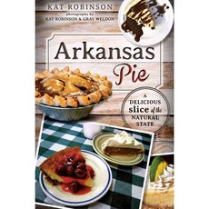 Arkansas Pie: A Delicious Slice of the Natural State, History Pr