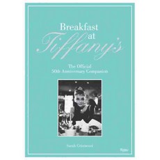 Breakfast at Tiffany's: The Official 50th Anniversary Companion, Rizzoli Intl Pubns