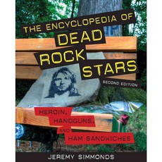 The Encyclopedia of Dead Rock Stars: Heroin Handguns and Ham Sandwiches, Chicago Review Pr