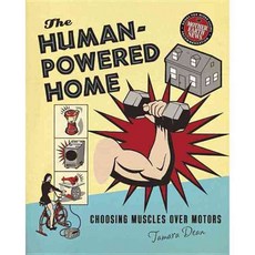 The Human-Powered Home: Choosing Muscles over Motors, New Society Pub