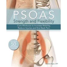 PSOAS Strength and Flexibility: Core Workouts to Increase Mobility Reduce Injuries and End Back Pain, Ulysses Pr