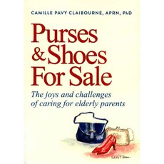 Purses & Shoes for Sale: The Joys and Challenges of Caring for Elderly Parents, Acadian House Pub