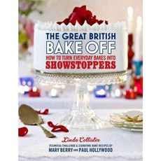 The Great British Bake Off: How to Turn Everyday Bakes into Showstoppers, Bbc Pubns