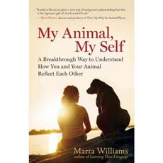 My Animal My Self: A Breakthrough Way to Understand How You and Your Animal Reflect Each Other, New World Library