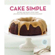 Cake Simple: Recipes for Bundt-Style Cakes from Classic Dark Chocolate to Luscious Lemon Basil, Chronicle Books Llc