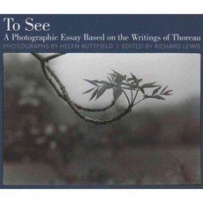 To See: A Photographic Essay Based on the Writings of Thoreau, Touchstone Center Pubn