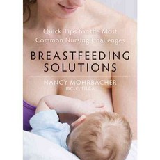 Breastfeeding Solutions: Quick Tips for the Most Common Nursing Challenges, New Harbinger Pubns Inc