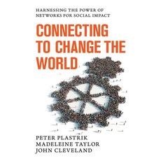 Connecting to Change the World: Harnessing the Power of Networks for Social Impact, Island Pr