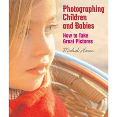 Photographing Children And Babies: How To Take Great Pictures, Allworth Pr