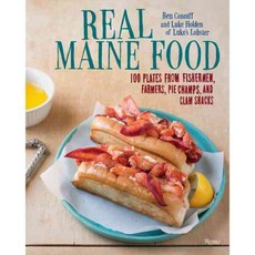 Real Maine Food: 100 Plates from Fishermen Farmers Pie Champs and Clam Shacks, Rizzoli Intl Pubns