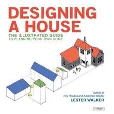 Designing A House: An Illustrated Guide to Planning Your Own Home, Overlook Pr