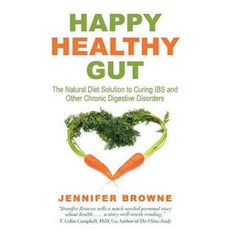 Happy Healthy Gut: The Plant-Based Diet Solution to Curing IBS and Other Chronic Digestive Disorders, Skyhorse Pub Co Inc