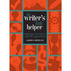 The Writer's Little Helper: Everything You Need to Know to Write Better and Get Published, Writers Digest Books