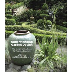 Understanding Garden Design: The Complete Handbook for Aspiring Designers, Timber Pr