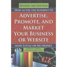 How to Use the Internet to Advertise Promote and Market Your Business or Web Site: With Little or No Money, Atlantic Pub Co