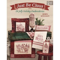 Just Be Claus: 24 Jolly Holiday Embroideries, That Patchwork Place