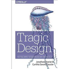 Tragic Design: The Impact of Bad Product Design and How to Fix It, Oreilly & Associates Inc